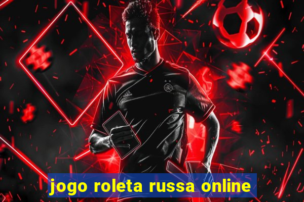 jogo roleta russa online